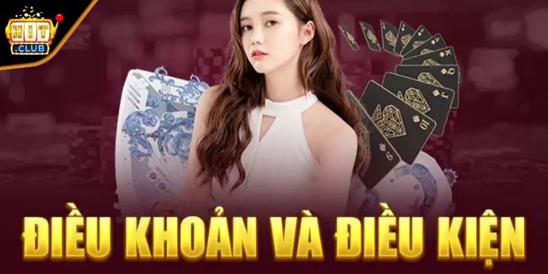 Điều khoản điều kiện HITCLUB có vai trò quan trọng không?