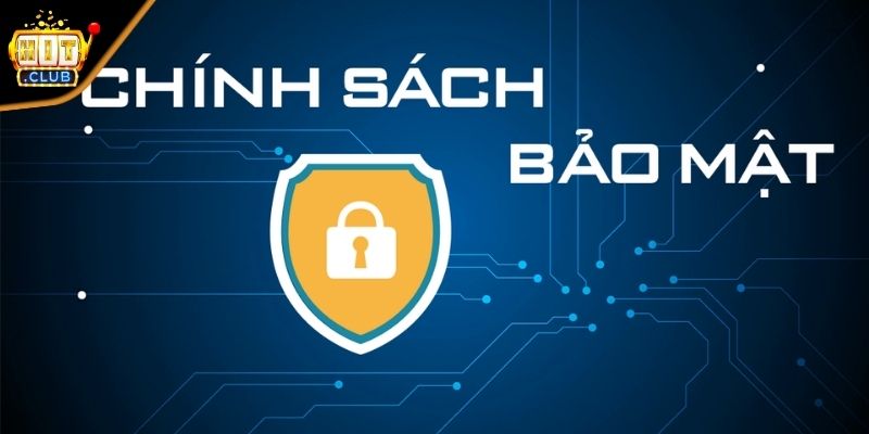 Nguyên tắc cốt lõi trong chính sách bảo mật của HITCLUB