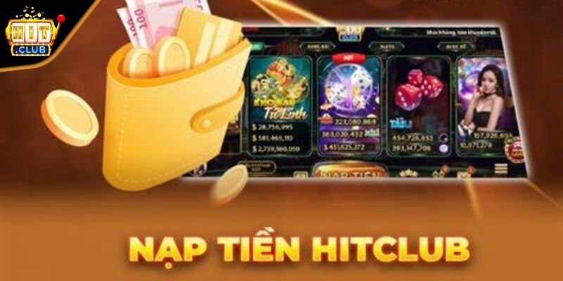 Tầm quan trọng của nạp tiền Hitclub